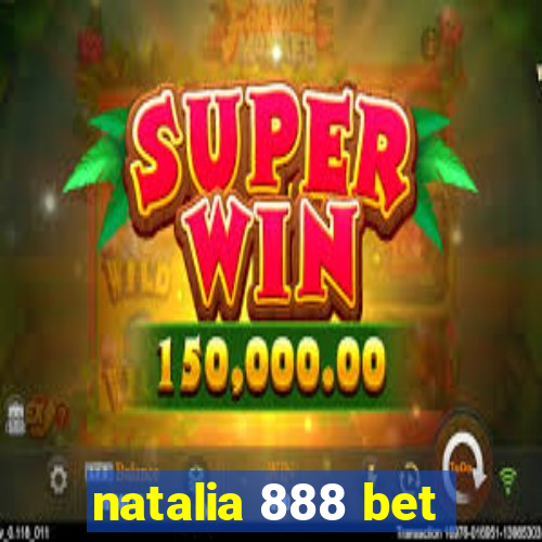 natalia 888 bet